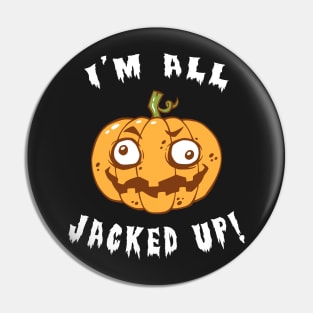 I'm All Jacked Up Pin