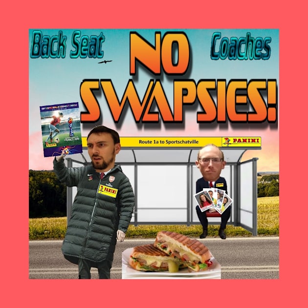 No Swapsies by Back Seat Coaches