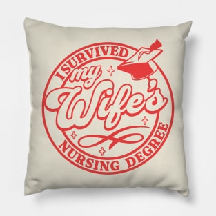 I Survived My Wife's Nursing Degree Nurse - RN Graduation Pillow