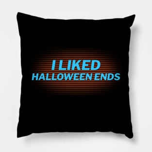 I Liked Halloween Ends Pillow