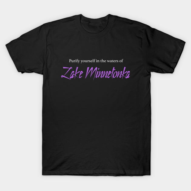 Purify yourself in the waters of Lake Minnetonka - Prince - T-Shirt