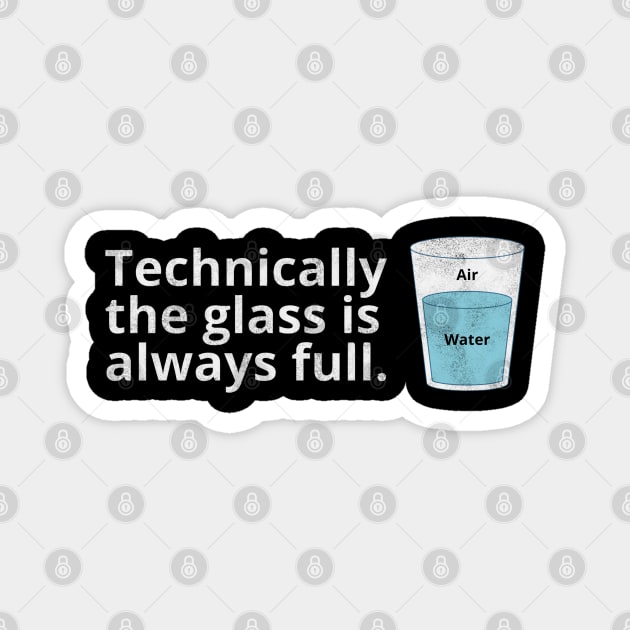Technically the Glass Is Always Full Magnet by Stylecombinator