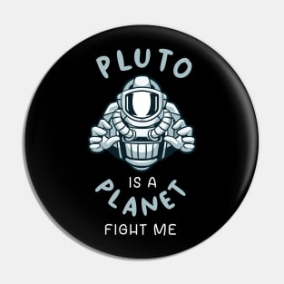 Pluto Is A Planet Fight Me Pin