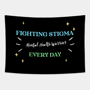 Fighting Stigma Every Day Mental Health Warrior Wellness, Self Care and Mindfulness Tapestry