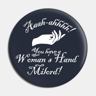 You Have a Womans Hand Milord Pin