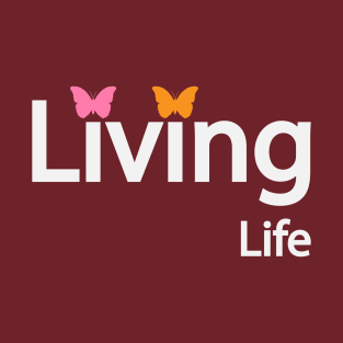 Living life artistic typography design T-Shirt