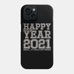 2021 Smile It Could Get Worse Phone Case