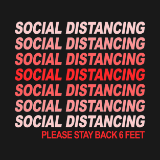 Social Distancing Please Stay Back 6 Feet Anti Social T-Shirt