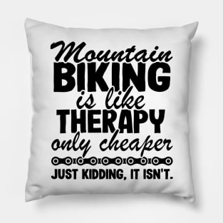 Mountain Biking Is Like Therapy Funny MTB Gift Quote Pillow