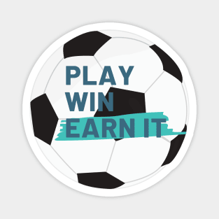 Play, win, earn it Magnet