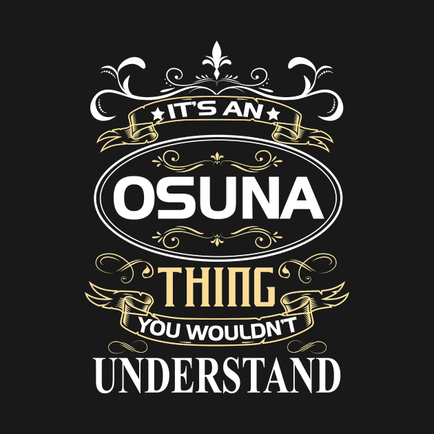 Osuna Name Shirt It's An Osuna Thing You Wouldn't Understand by Sparkle Ontani