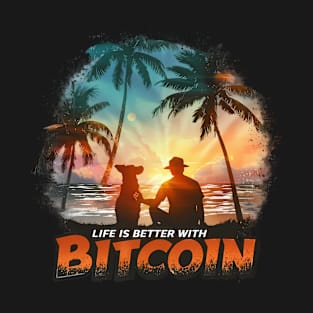 Life is better with Bitcoin T-Shirt