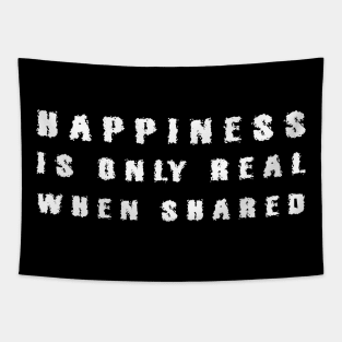 Happiness Is Only Real When Shared white Tapestry