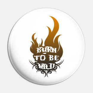 Burn To Be Wild - Freedom Burners Pin