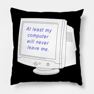 My Computer Will Never Leave Me Vaporwave Pillow