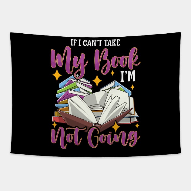 Funny If I Can't Take My Book I'm Not Going Reader Tapestry by theperfectpresents