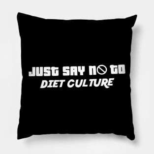 Just Say No to Diet Culture - Body Positive Pillow