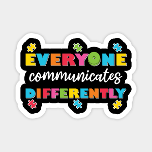 Everyone Communicates Differently Magnet