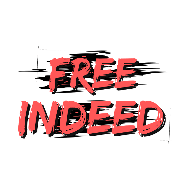 Free Indeed | Christian Saying by All Things Gospel