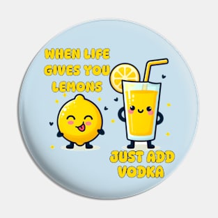 When Life Gives You Lemons Just Add Vodka Pin