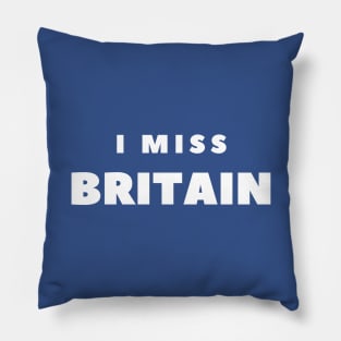 I MISS BRITAIN Pillow