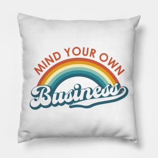 Mind Your Own Business Rainbow Pillow