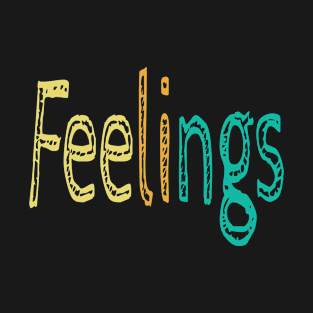 Feelings T-Shirt