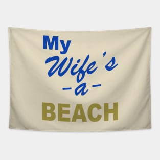 My Wife is a Beach Tapestry