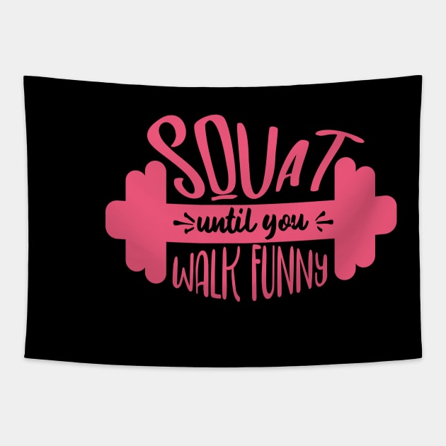 Squat until you walk funny Tapestry by hatem