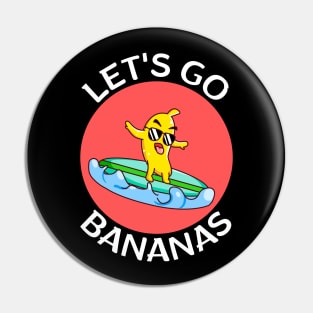 Let's Go Bananas | Banana Pun Pin