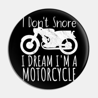 Motorcycle i don't snore i dream Pin