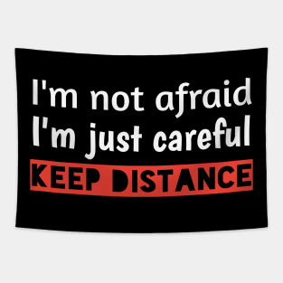 I'm not afraid, I'm just careful, keep distanceT-shirt Tapestry