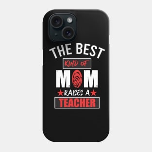 Because the best kind of mom raised teacher Phone Case