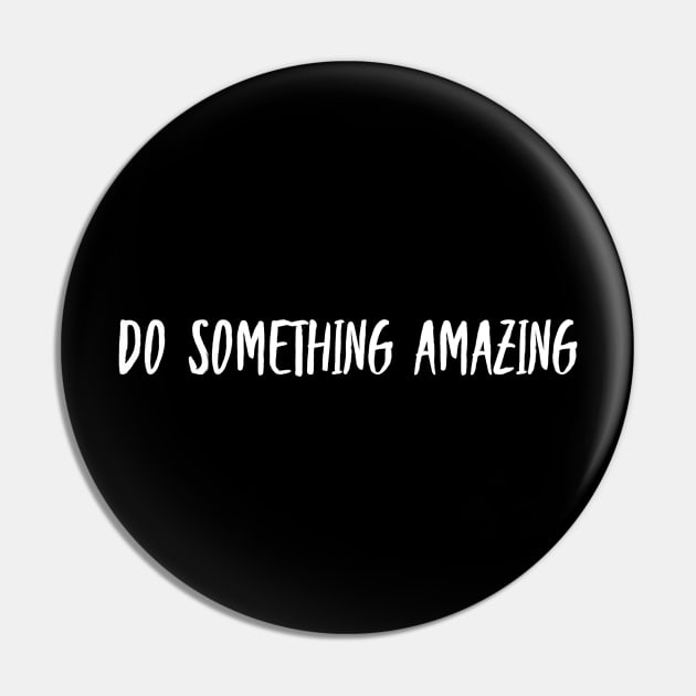 Do something amazing Pin by Recovery Tee