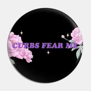 Curbs Fear Me Pin