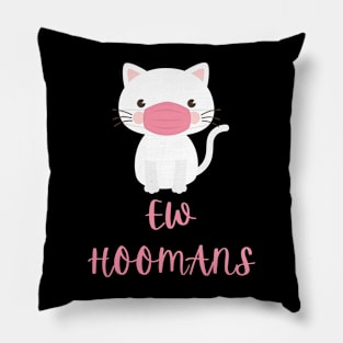 Ew Hoomans T-shirt Pillow