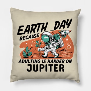 Earth Day Because Adulting is Harder On Jupiter Pillow