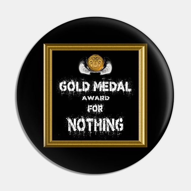 Gold Medal for Nothing Award Winner Pin by PlanetMonkey