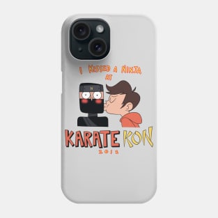 I Kissed a Ninja at Karate-Kon Phone Case