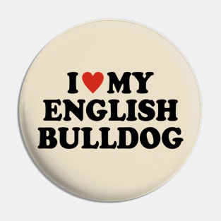 I love my English Bulldog Pin