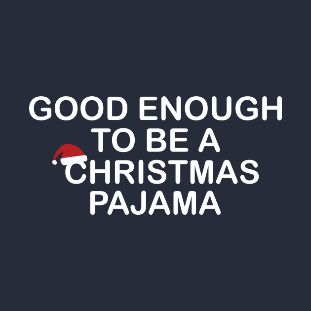 Good Enough to be a Christmas Pajama Funny Gift by Freid