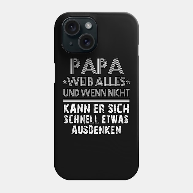 PAPA WEIB ALLES UND WENN NICHT KANN ER SICH SCHNELL ETWAS AUSDENKEN Phone Case by AdelaidaKang