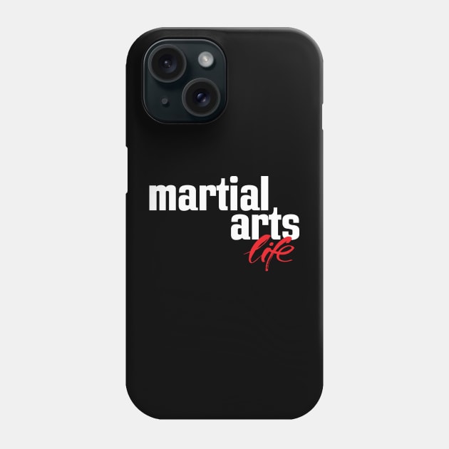 Martial Arts Life Phone Case by ProjectX23