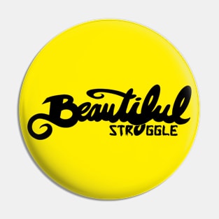 Beautiful Struggle Pin