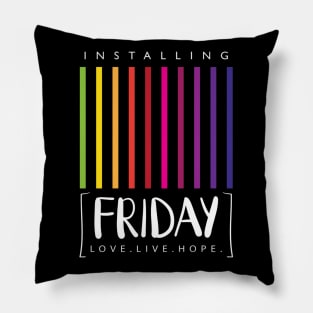 Installing Friday -Love,Live,Hope Quote Artwork - Weekend Lover Pillow