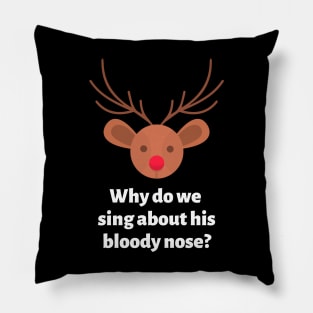 Why do we sing about his bloody nose Pillow