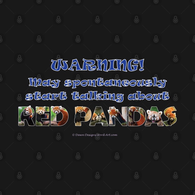 Warning may spontaneously start talking about red panda - wildlife oil painting wordart by DawnDesignsWordArt