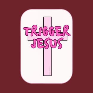 Trigger Jesus Affirmation By Abby Anime(c) T-Shirt
