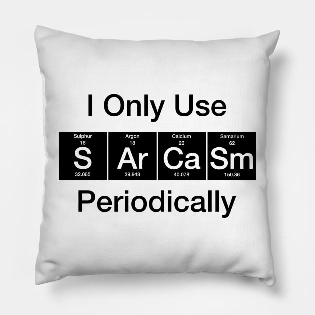 I Only Use Sarcasm Periodically Biology Pillow by Wakzs3Arts