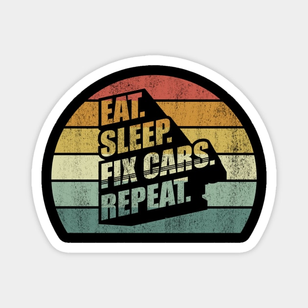 Vintage Retro Eat Sleep Fix Cars Repeat Mechanic Gift Funny Car Mechanic Magnet by SomeRays